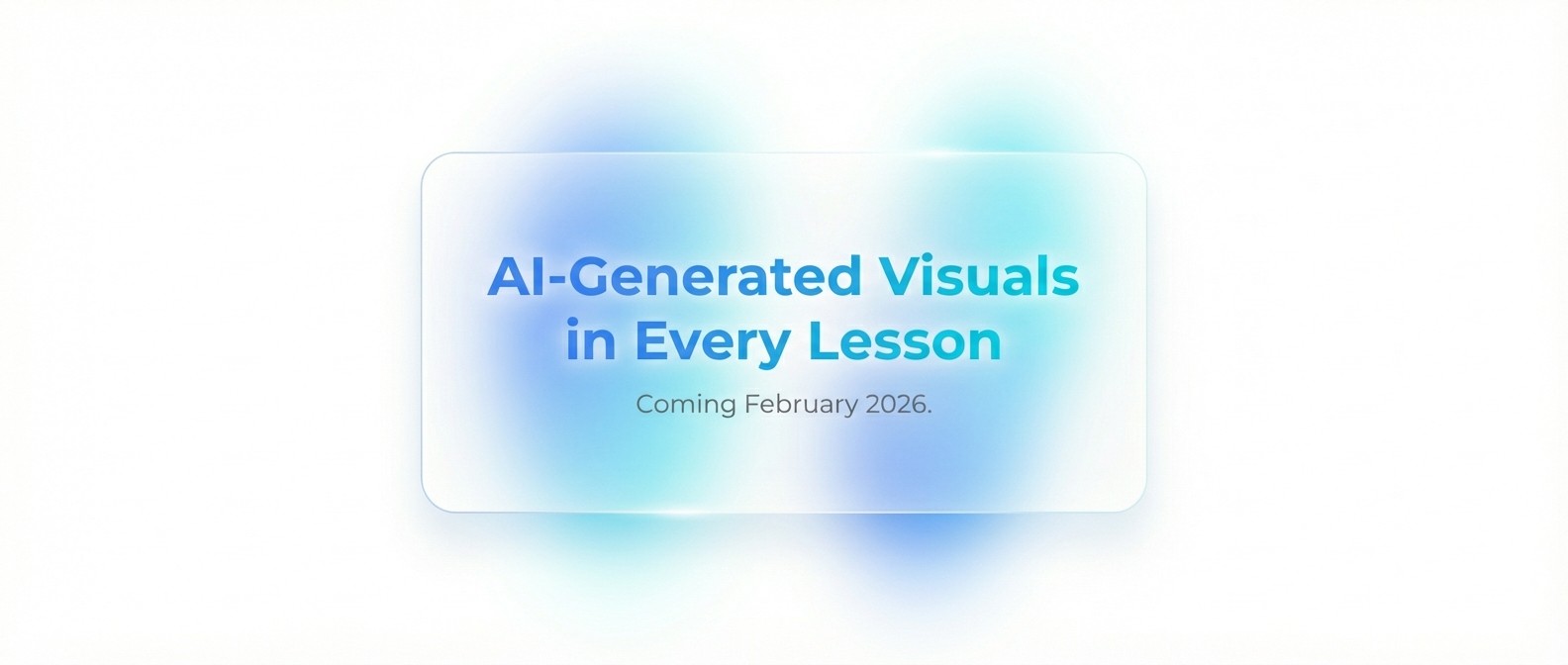 Coming Feb 2026: AI-Generated Visuals in Every Lesson — For Any Topic
